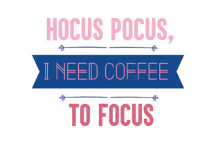 Download Hocus Pocus, I Need Coffee to Focus&nbsp; - Hocus pocus Collection