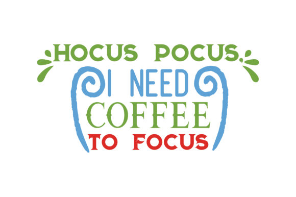 Download Hocus Pocus, I Need Coffee to Focus Quote - Hocus pocus Collection
